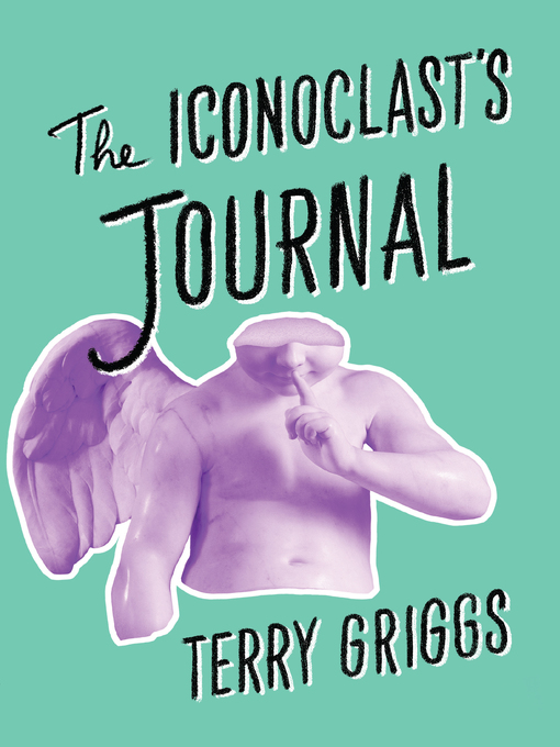 Title details for The Iconoclast's Journal by Terry Griggs - Available